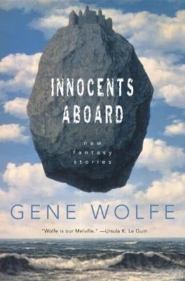 Innocents Aboard: New Fantasy Stories by Wolfe, Gene