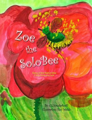 Zoe the SoloBee: Song of the Native Bee, A sing-along song book Paperback Kapingamarangi Press