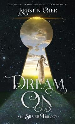 Dream on: The Silver Trilogy by Gier, Kerstin