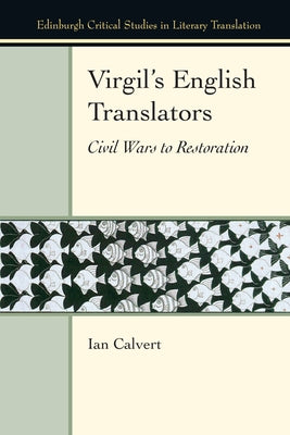 Virgil's English Translators: Civil Wars to Restoration Paperback Edinburgh University Press