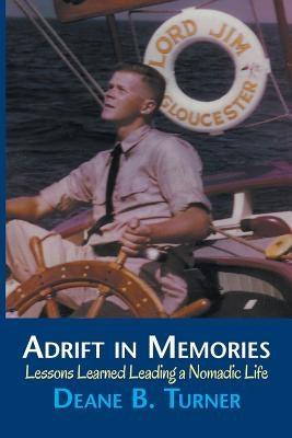 Adrift in Memories: Lessons Learned Leading a Nomadic Life by Turner, Deane B.