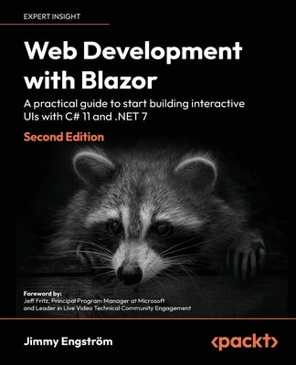 Web Development with Blazor - Second Edition: A practical guide to start building interactive UIs with C# 11 and .NET 7 Paperback Packt Publishing