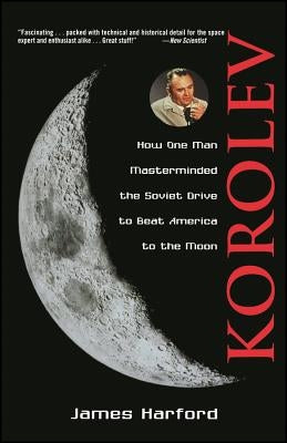 Korolev: How One Man Masterminded the Soviet Drive to Beat America to the Moon Paperback Wiley