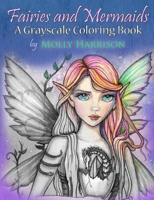 Fairies and Mermaids: A Grayscale Coloring Book by Harrison, Molly