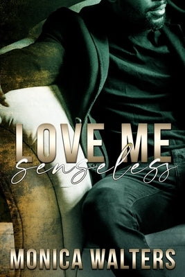 Love Me Senseless Paperback Independently Published