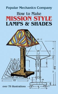 How to Make Mission Style Lamps and Shades by Popular Mechanics Magazine