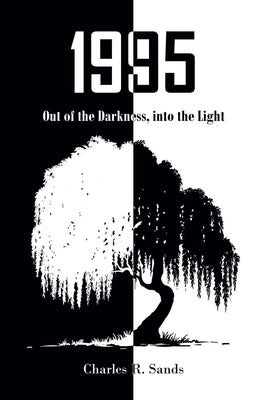 1995: Out of the Darkness, into the Light by Sands, Charles R.