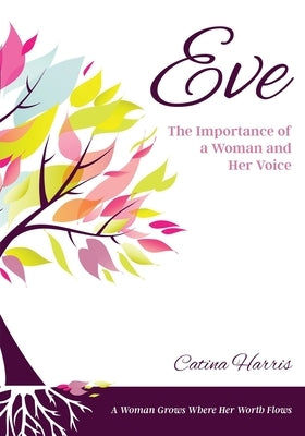 Eve: The Importance of a Woman and Her Voice Paperback Market Refined Publishing