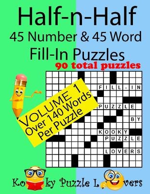 Half-n-Half Fill-In Puzzles, 45 number & 45 Word Fill-In Puzzles, Volume 1 Paperback Createspace Independent Publishing Platform