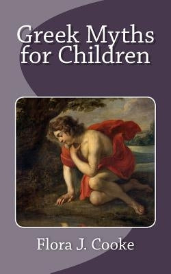 Greek Myths for Children by Cooke, Flora J.