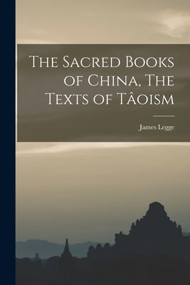 The Sacred Books of China, The Texts of Tâoism Paperback Legare Street Press