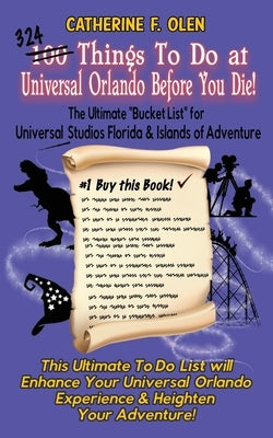One Hundred Things to do at Universal Orlando Before you Die: The Ultimate Bucket List for Universal Studios Florida and Islands of Adventure Paperback Bucket List