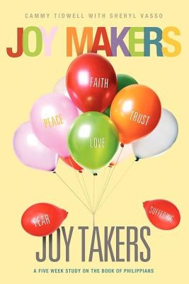 Joy Makers-Joy Takers Paperback Xulon Press