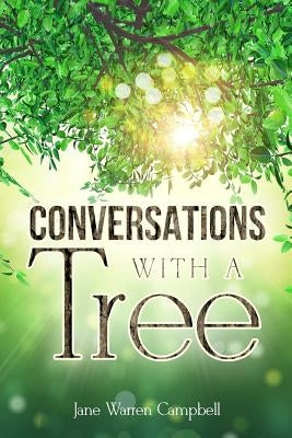 Conversations with a Tree: Returning to Our True Nature Through Nature Paperback Createspace Independent Publishing Platform