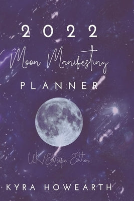 2022 Moon Manifesting Planner (UK Edition) by Howearth, Kyra