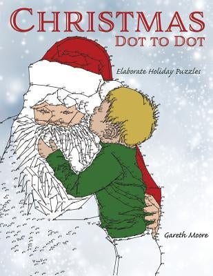Christmas Dot to Dot: Elaborate Holiday Puzzles Paperback Createspace Independent Publishing Platform