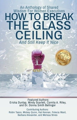 How to Break the Glass Ceiling: And Still Keep it Nice Paperback Center of Influence Publishing