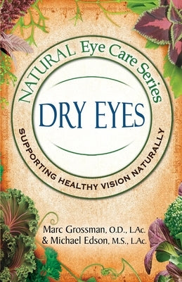 Natural Eye Care Series: Dry Eyes: Dry Eye by Grossman, Marc