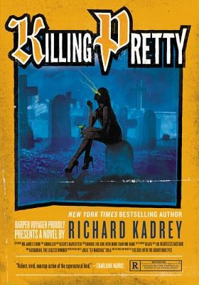 Killing Pretty by Kadrey, Richard