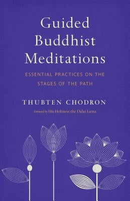 Guided Buddhist Meditations: Essential Practices on the Stages of the Path by Chodron, Thubten