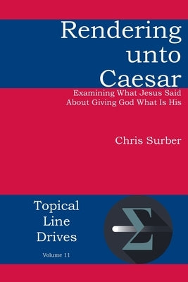 Rendering unto Caesar: Examining What Jesus Said About Giving God What Is His Paperback Energion Publications