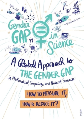 A Global Approach to the Gender Gap in Mathematical, Computing, and Natural Sciences: How to Measure It, How to Reduce It? Paperback International Mathematical Union