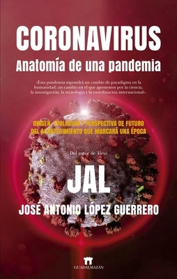 Coronavirus. Anatomía de Una Pandemia by López Guerrero, José Antonio