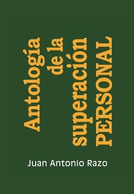 Antologia de La Superacion Personal by Razo, Juan Antonio