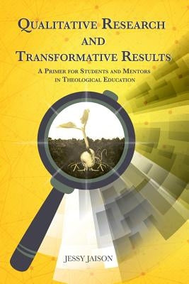 Qualitative Research and Transformative Results: A Primer for students and Mentors Paperback Saiacs Press