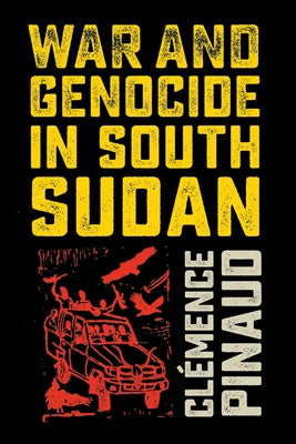 War and Genocide in South Sudan Paperback Cornell University Press
