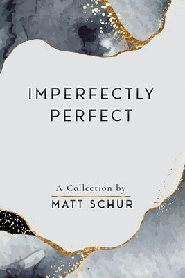 Imperfectly Perfect Paperback Matthew Schur
