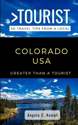 Greater Than a Tourist-Colorado USA: 50 Travel Tips from a Local Paperback Independently Published
