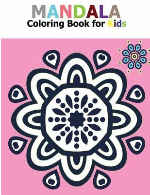 Mandala Coloring Book for Kids: Big Mandalas to Color for Relaxation by Press, Joy Color