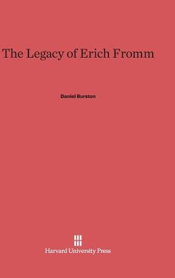 The Legacy of Erich Fromm by Burston, Daniel