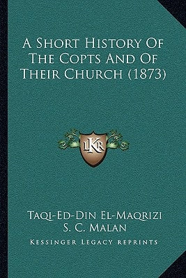 A Short History Of The Copts And Of Their Church (1873) Paperback Kessinger Publishing