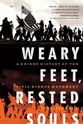 Weary Feet, Rested Souls: A Guided History of the Civil Rights Movement by Davis, Townsend