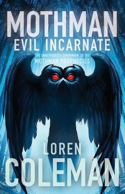 Mothman: Evil Incarnate by Coleman, Loren