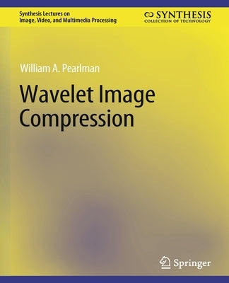 Wavelet Image Compression by Pearlman, William