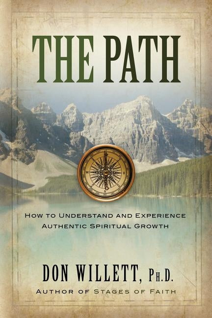 The Path: How to Understand and Experience Authentic Spiritual Growth Paperback Stages of Faith Ministries, Inc