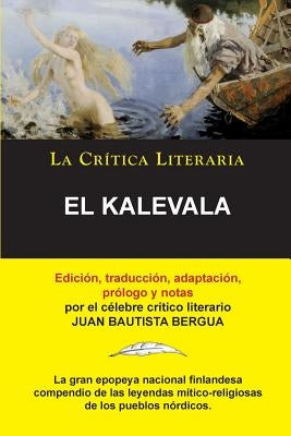 El Kalevala; Colección La Crítica Literaria por el célebre crítico literario Juan Bautista Bergua, Ediciones Ibéricas by Bergua, Juan Bautista