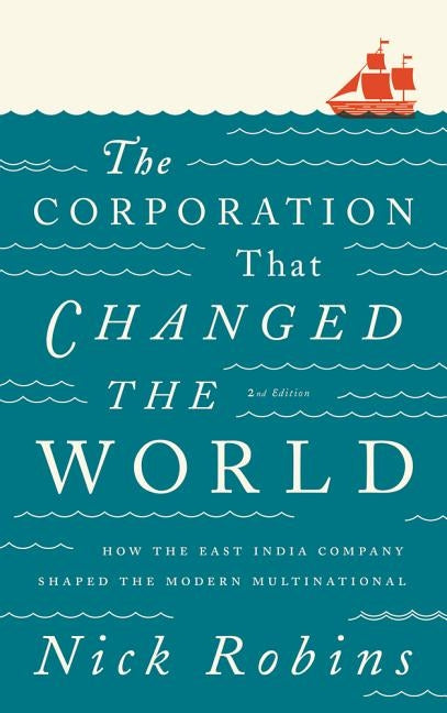 The Corporation That Changed the World: How the East India Company Shaped the Modern Multinational Paperback Pluto Press (UK)