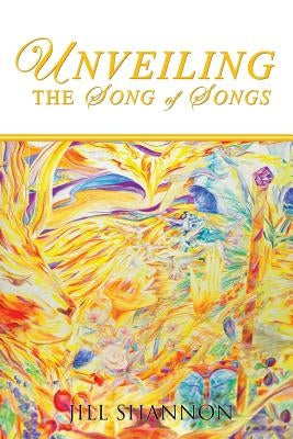 Unveiling the Song of Songs Paperback Xulon Press