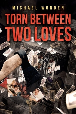 Torn Between Two Loves by Worden, Michael