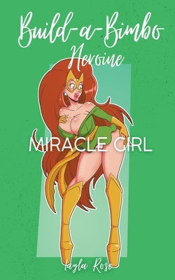 Build-a-Bimbo Heroine: Miracle Girl by Rose, Layla