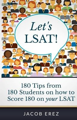 Let's LSAT: 180 Tips from 180 Students on how to Score 180 on your LSAT by Erez, Jacob