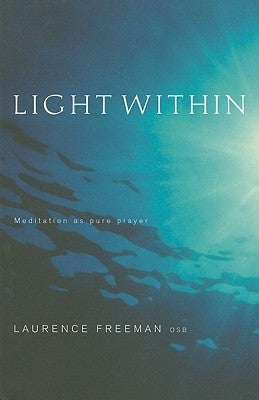 Light Within: Meditation as Pure Prayer Paperback Canterbury Press Norwich