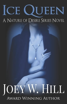 Ice Queen: A Nature of Desire Series Novel by Hill, Joey W.