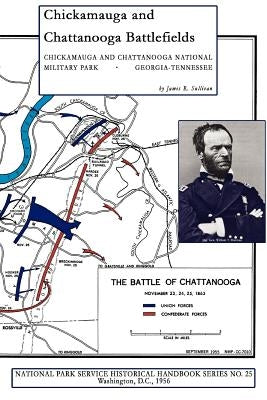 Chickamauga and Chattanooga Battlefields: National Military Park by Sullivan, James R.