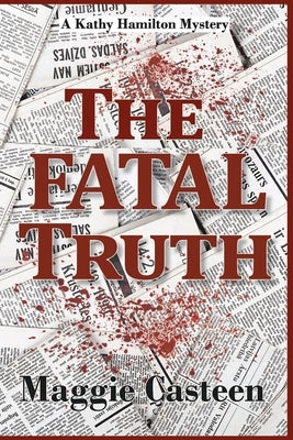 The Fatal Truth by Casteen, Maggie