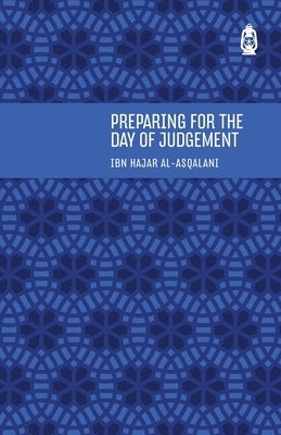 Preparing for the Day of Judgement by Al-Asqalani, Ibn Hajar